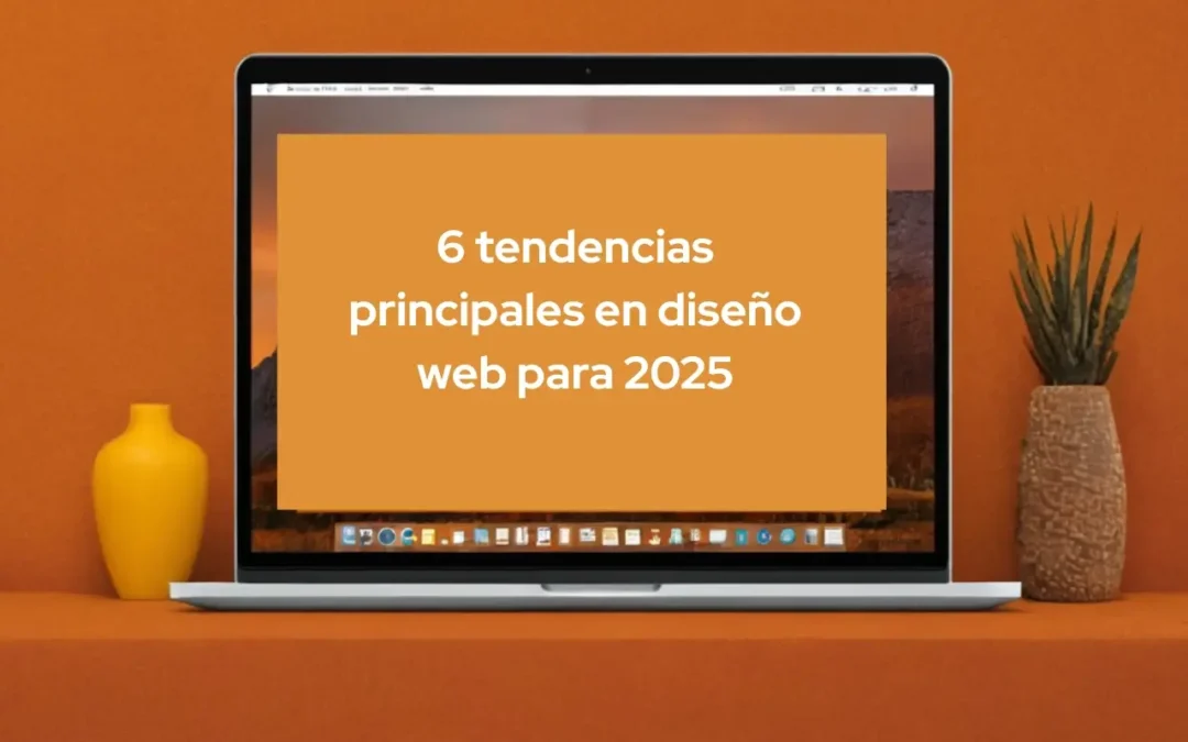 6 tendencias principales en diseño web para 2025